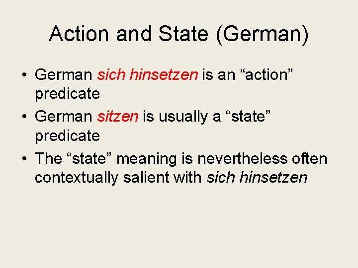 Action and State (German) • German sich hinsetzen is an “action” predicate • German