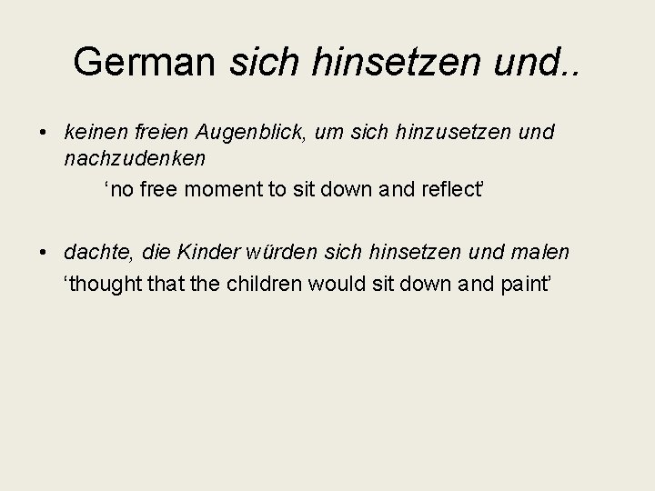 German sich hinsetzen und. . • keinen freien Augenblick, um sich hinzusetzen und nachzudenken