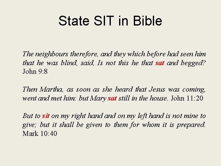 State SIT in Bible The neighbours therefore, and they which before had seen him