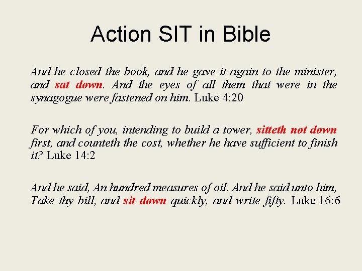 Action SIT in Bible And he closed the book, and he gave it again