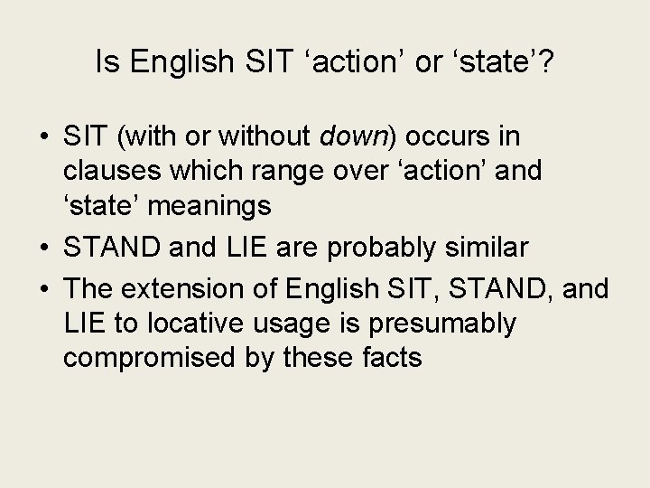 Is English SIT ‘action’ or ‘state’? • SIT (with or without down) occurs in