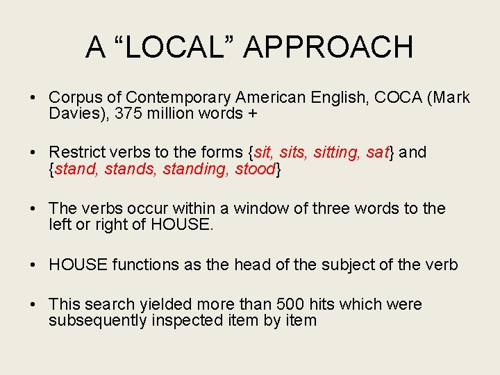 A “LOCAL” APPROACH • Corpus of Contemporary American English, COCA (Mark Davies), 375 million