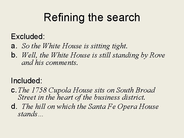Refining the search Excluded: a. So the White House is sitting tight. b. Well,