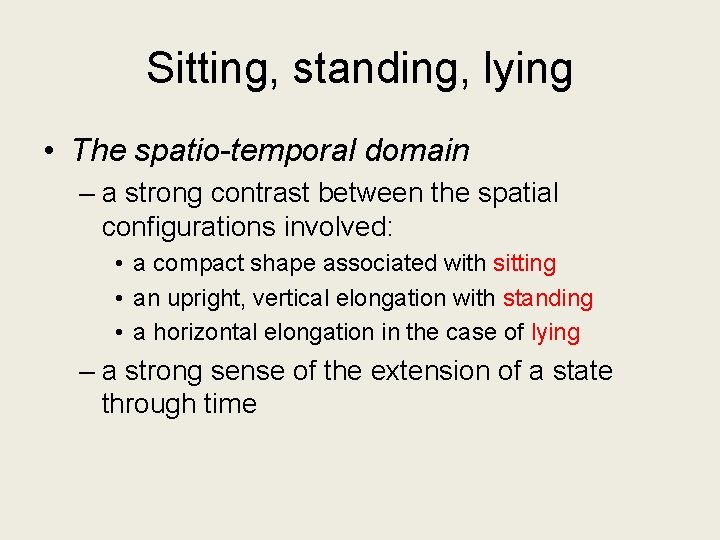 Sitting, standing, lying • The spatio-temporal domain – a strong contrast between the spatial