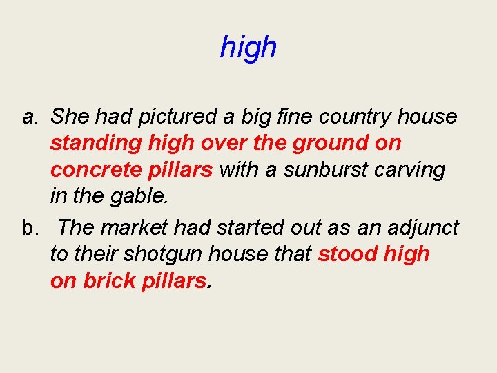 high a. She had pictured a big fine country house standing high over the