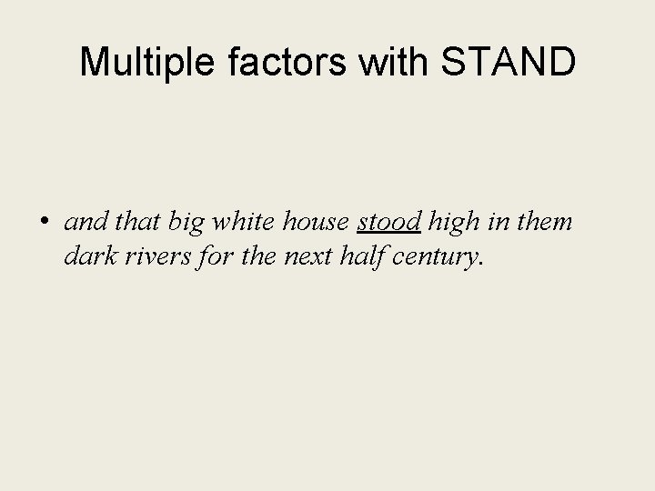 Multiple factors with STAND • and that big white house stood high in them