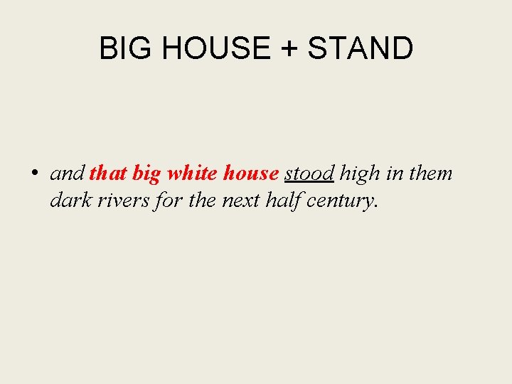 BIG HOUSE + STAND • and that big white house stood high in them