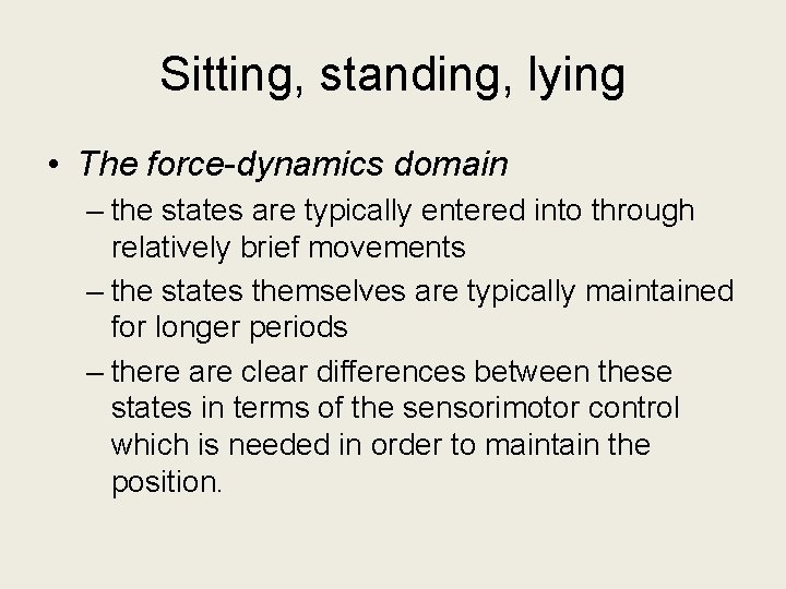 Sitting, standing, lying • The force-dynamics domain – the states are typically entered into