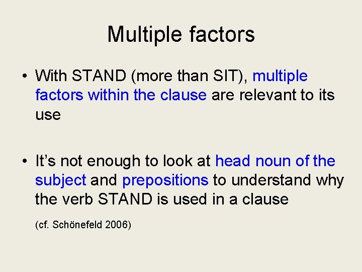 Multiple factors • With STAND (more than SIT), multiple factors within the clause are