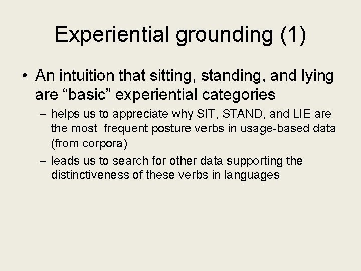 Experiential grounding (1) • An intuition that sitting, standing, and lying are “basic” experiential