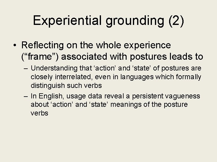 Experiential grounding (2) • Reflecting on the whole experience (“frame”) associated with postures leads