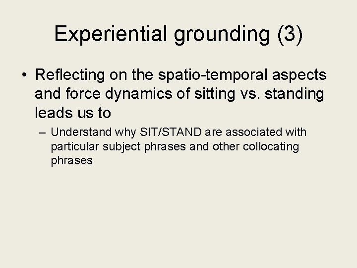 Experiential grounding (3) • Reflecting on the spatio-temporal aspects and force dynamics of sitting