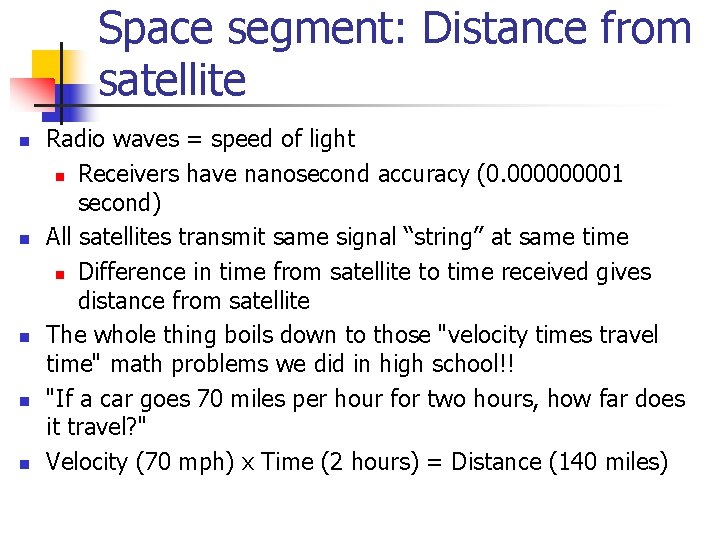 Space segment: Distance from satellite n n n Radio waves = speed of light