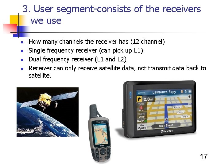 3. User segment-consists of the receivers we use n n How many channels the