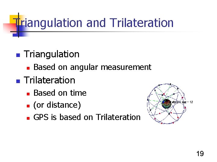 Triangulation and Trilateration n Triangulation n n Based on angular measurement Trilateration n Based