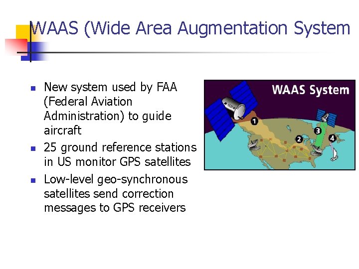 WAAS (Wide Area Augmentation System n n n New system used by FAA (Federal