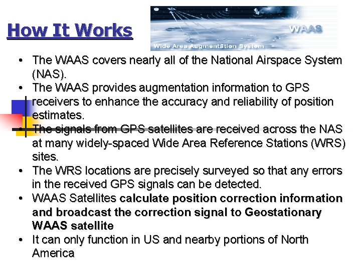 How It Works • The WAAS covers nearly all of the National Airspace System