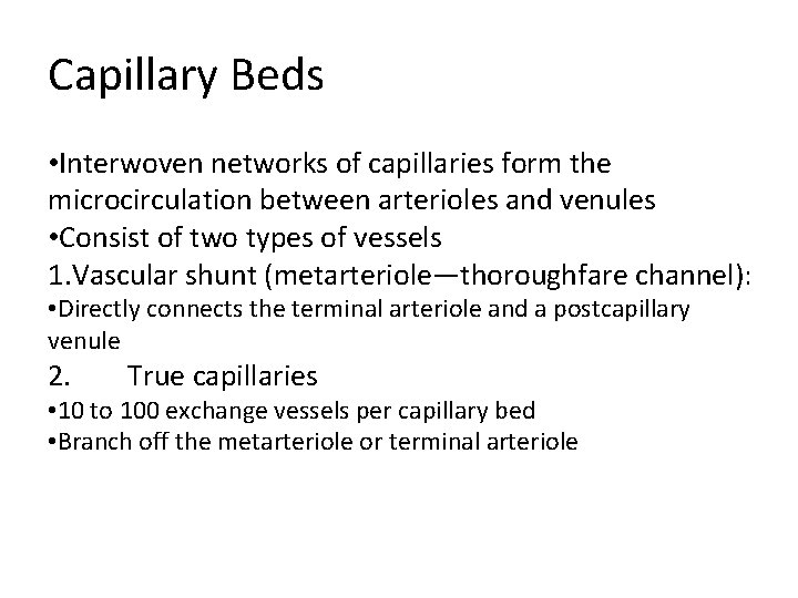 Capillary Beds • Interwoven networks of capillaries form the microcirculation between arterioles and venules Capillary Beds • Interwoven networks of capillaries form the microcirculation between arterioles and venules