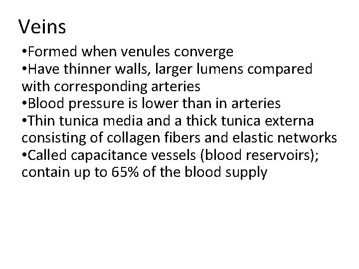 Veins • Formed when venules converge • Have thinner walls, larger lumens compared with Veins • Formed when venules converge • Have thinner walls, larger lumens compared with