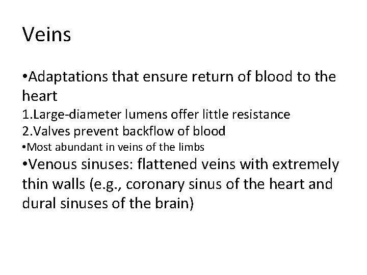 Veins • Adaptations that ensure return of blood to the heart 1. Large-diameter lumens Veins • Adaptations that ensure return of blood to the heart 1. Large-diameter lumens