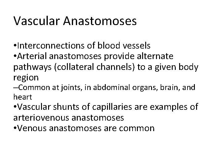 Vascular Anastomoses • Interconnections of blood vessels • Arterial anastomoses provide alternate pathways (collateral Vascular Anastomoses • Interconnections of blood vessels • Arterial anastomoses provide alternate pathways (collateral