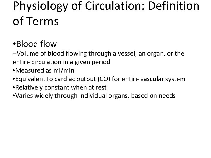 Physiology of Circulation: Definition of Terms • Blood flow –Volume of blood flowing through Physiology of Circulation: Definition of Terms • Blood flow –Volume of blood flowing through