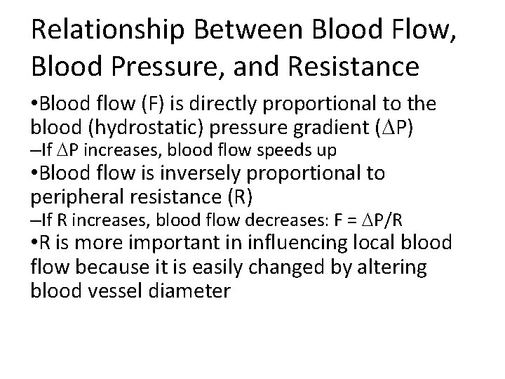 Relationship Between Blood Flow, Blood Pressure, and Resistance • Blood flow (F) is directly Relationship Between Blood Flow, Blood Pressure, and Resistance • Blood flow (F) is directly