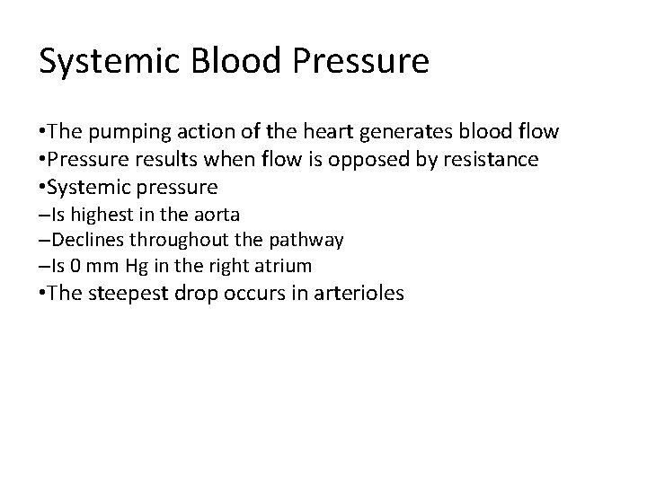 Systemic Blood Pressure • The pumping action of the heart generates blood flow • Systemic Blood Pressure • The pumping action of the heart generates blood flow •