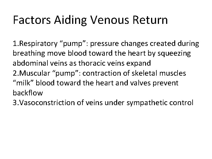 Factors Aiding Venous Return 1. Respiratory “pump”: pressure changes created during breathing move blood Factors Aiding Venous Return 1. Respiratory “pump”: pressure changes created during breathing move blood