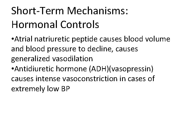 Short-Term Mechanisms: Hormonal Controls • Atrial natriuretic peptide causes blood volume and blood pressure Short-Term Mechanisms: Hormonal Controls • Atrial natriuretic peptide causes blood volume and blood pressure