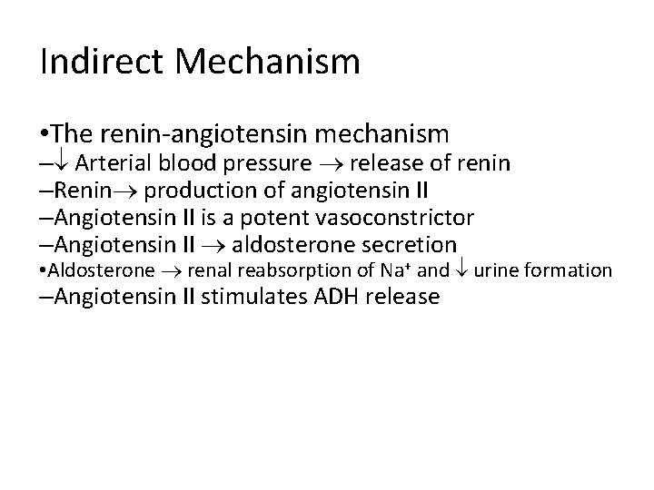 Indirect Mechanism • The renin-angiotensin mechanism – Arterial blood pressure release of renin –Renin Indirect Mechanism • The renin-angiotensin mechanism – Arterial blood pressure release of renin –Renin