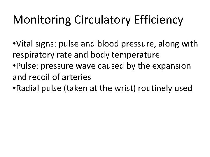Monitoring Circulatory Efficiency • Vital signs: pulse and blood pressure, along with respiratory rate Monitoring Circulatory Efficiency • Vital signs: pulse and blood pressure, along with respiratory rate