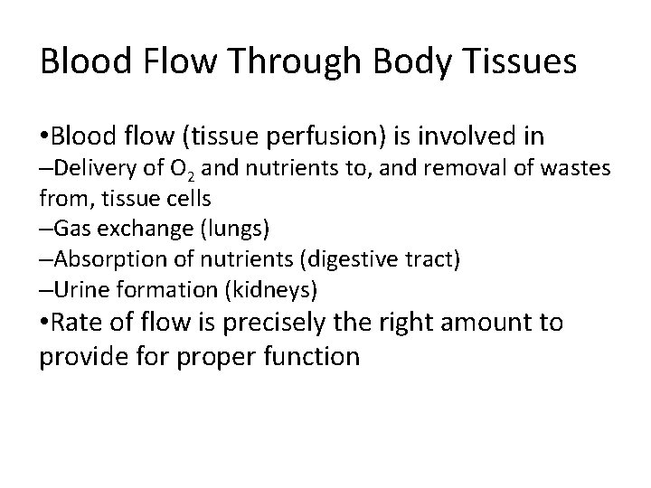 Blood Flow Through Body Tissues • Blood flow (tissue perfusion) is involved in –Delivery Blood Flow Through Body Tissues • Blood flow (tissue perfusion) is involved in –Delivery