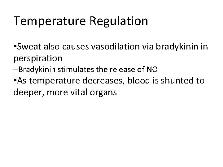 Temperature Regulation • Sweat also causes vasodilation via bradykinin in perspiration –Bradykinin stimulates the Temperature Regulation • Sweat also causes vasodilation via bradykinin in perspiration –Bradykinin stimulates the