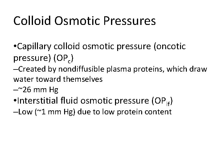Colloid Osmotic Pressures • Capillary colloid osmotic pressure (oncotic pressure) (OPc) –Created by nondiffusible Colloid Osmotic Pressures • Capillary colloid osmotic pressure (oncotic pressure) (OPc) –Created by nondiffusible