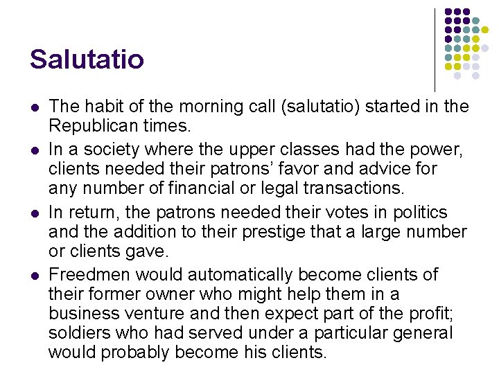 Salutatio l l The habit of the morning call (salutatio) started in the Republican