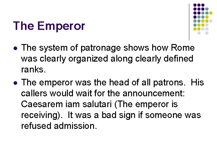 The Emperor l l The system of patronage shows how Rome was clearly organized