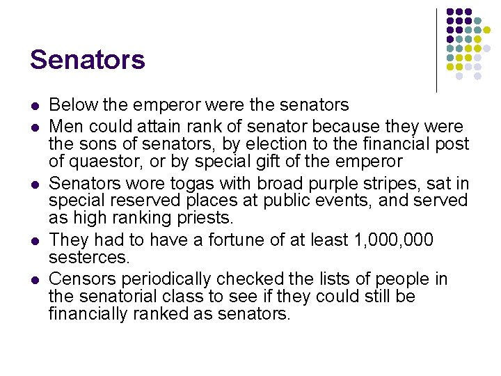 Senators l l l Below the emperor were the senators Men could attain rank