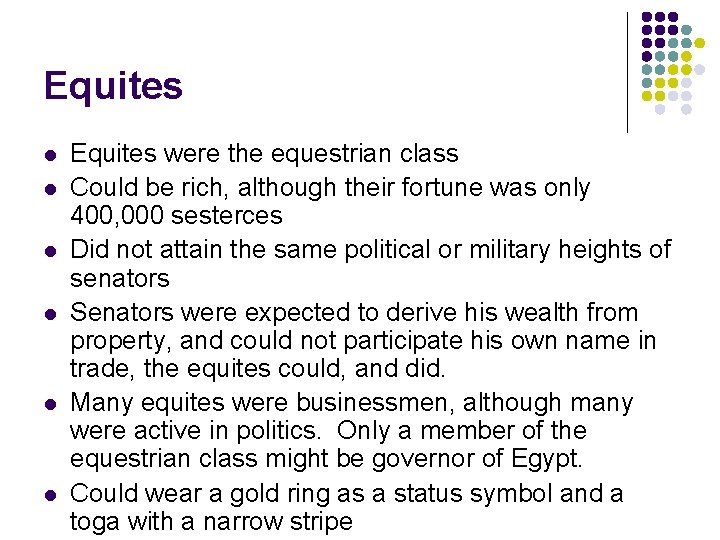 Equites l l l Equites were the equestrian class Could be rich, although their