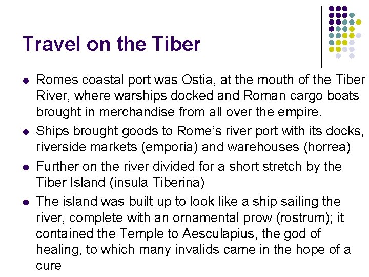 Travel on the Tiber l l Romes coastal port was Ostia, at the mouth