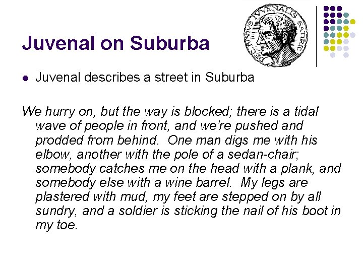 Juvenal on Suburba l Juvenal describes a street in Suburba We hurry on, but