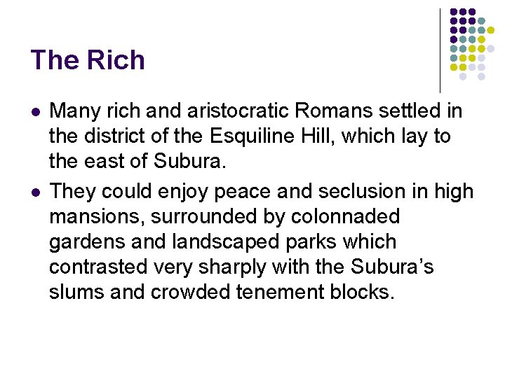 The Rich l l Many rich and aristocratic Romans settled in the district of