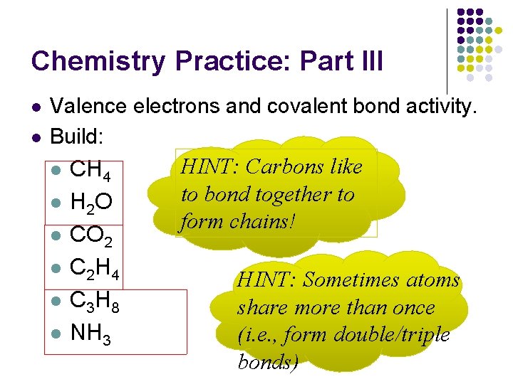 Chemistry Practice: Part III l l Valence electrons and covalent bond activity. Build: l