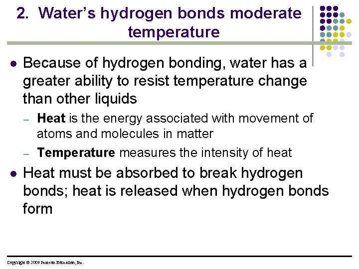 2. Water’s hydrogen bonds moderate temperature l Because of hydrogen bonding, water has a