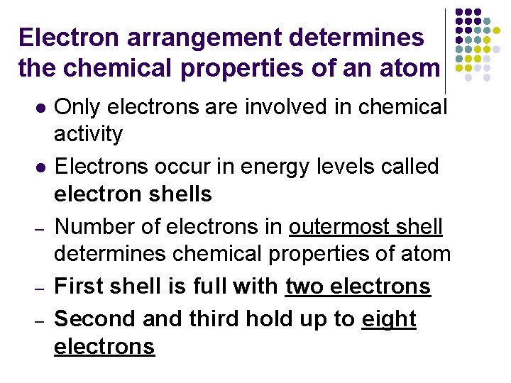Electron arrangement determines the chemical properties of an atom l l – – –