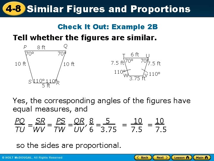 4 -8 Similar Figures and Proportions Check It Out: Example 2 B Tell whether