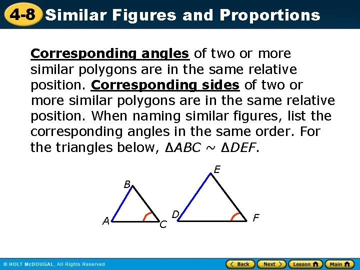 4 -8 Similar Figures and Proportions Corresponding angles of two or more similar polygons