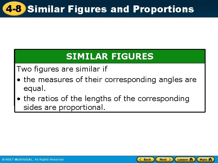 4 -8 Similar Figures and Proportions SIMILAR FIGURES Two figures are similar if •
