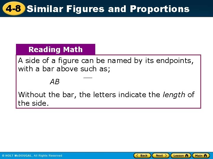 4 -8 Similar Figures and Proportions Reading Math A side of a figure can
