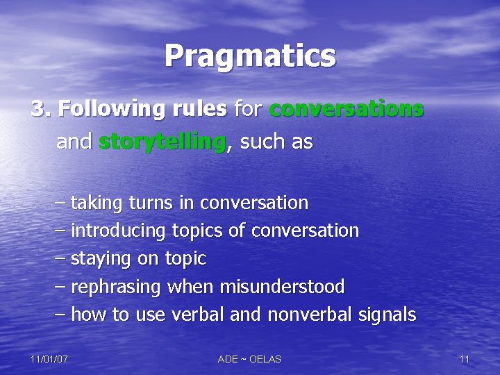 Pragmatics 3. Following rules for conversations and storytelling, such as – taking turns in Pragmatics 3. Following rules for conversations and storytelling, such as – taking turns in